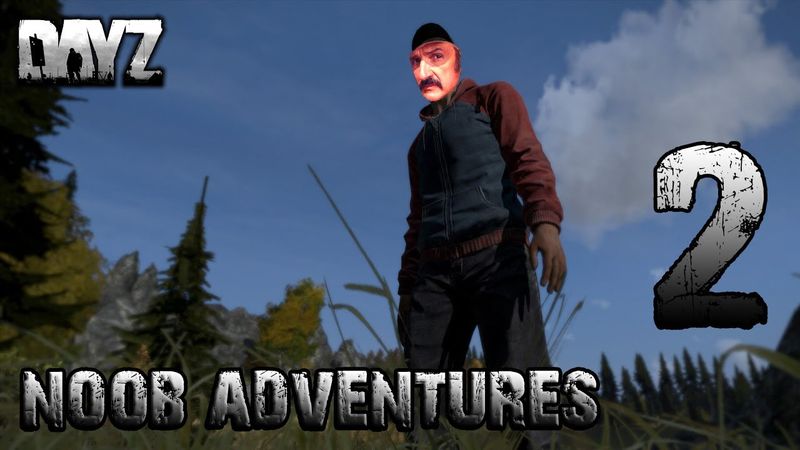 Пригоди нуба у DayZ #2