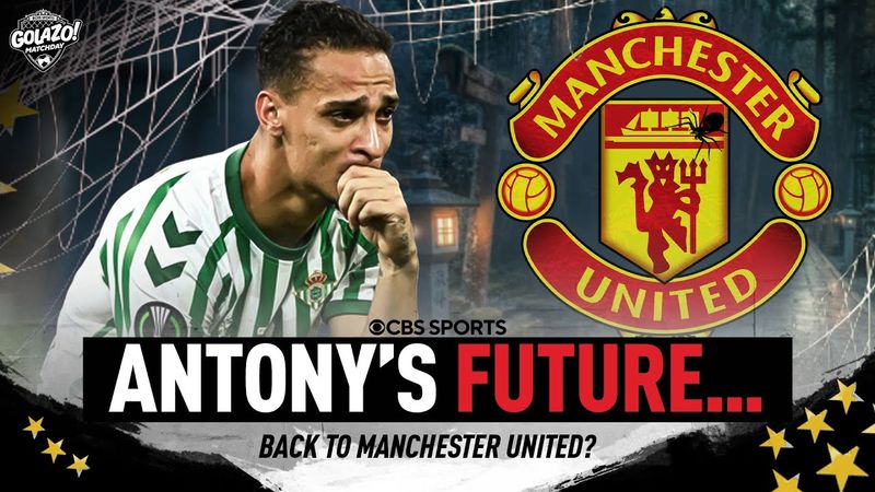Antony INVISIBLE in Real Betis vs Chelsea Final, what's NEXT for Manchester United loanee | Matchday