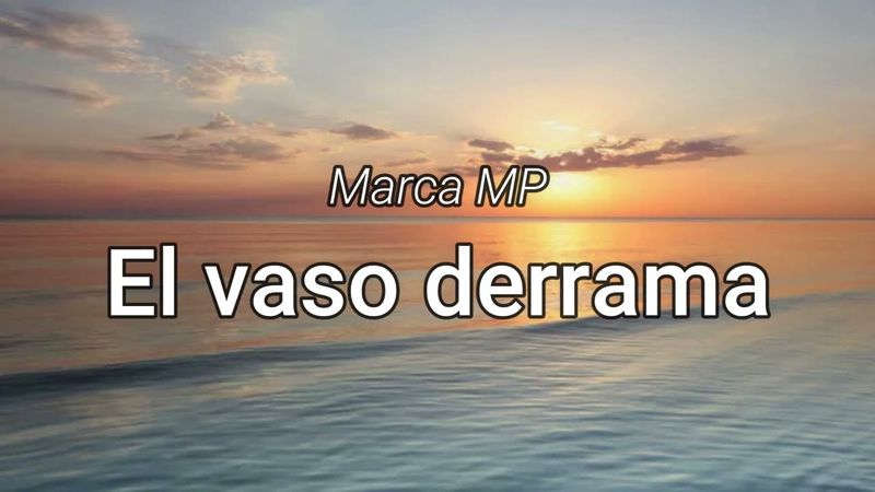 Marca MP - El vaso derrama(Letra/Lyrics)