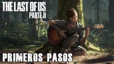 The Last Of Us Parte 2 - Primeros pasos - Jeshua Games
