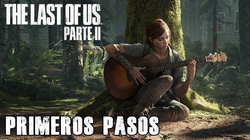 The Last Of Us Parte 2 - Primeros pasos - Jeshua Games