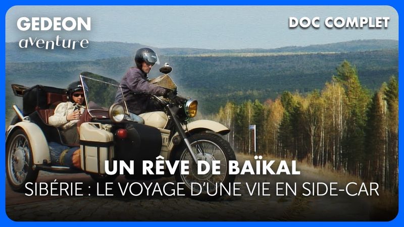 UN RÊVE DE BAIKAL : 10 000 km en side-car jusqu’aux confins de la Sibérie | Documentaire complet