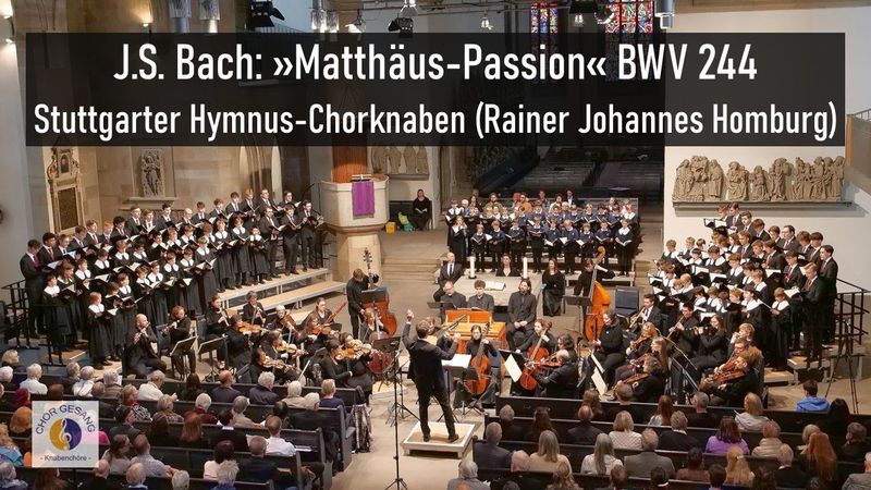 J.S. Bach: »Matthäus-Passion« BWV 244 | Stuttgarter Hymnus-Chorknaben (Rainer Johannes Homburg)