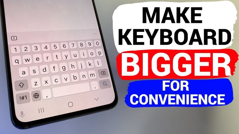 Enlarge Your Phone Keyboard for Convenience