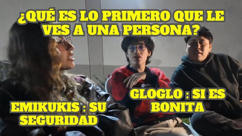 GLOGLO Y EMI DICEN LO QUE LE VEN PRIMERO A UNA PERSONA