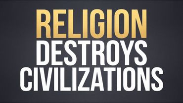 How Religion Destroys Civilizations