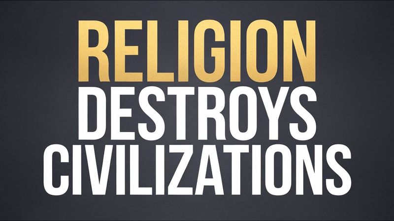 How Religion Destroys Civilizations