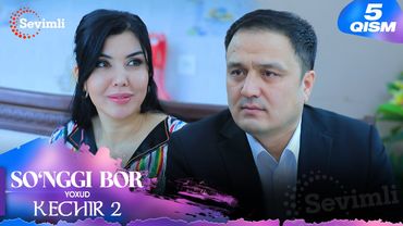 So'nggi bor yoxud Kechir 2 5-qism (milliy serial) | Сўнгги бор ёхуд Кечир 2 5-қисм (миллий сериал)
