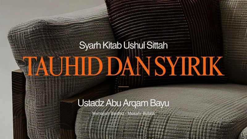 Kitab Ushul Sittah (1) | Ustadz Abu Arqam Bayu waffaqahullah