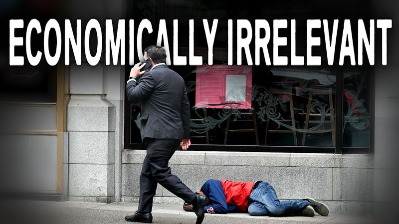 Why You Don't Matter Anymore ........... (Economically Speaking)