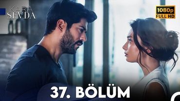 Kara Sevda 37. Bölüm FULL HD