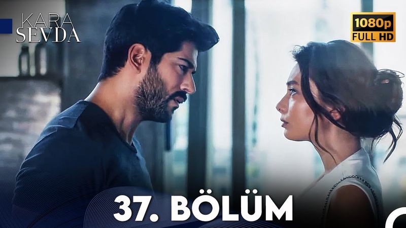 Kara Sevda 37. Bölüm FULL HD