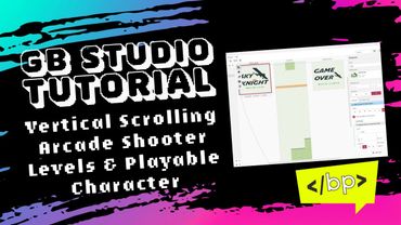 GB Studio Tutorial: Vertical Scrolling Shooter Part 5: Levels & Playable Character
