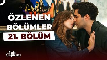 Yalı Çapkını Özlenen Bölümler 21. Bölüm | Korhan Yalısında Yepyeni Bir Devir