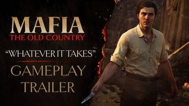 Mafia: The Old Country - “Whatever it Takes” Gameplay Trailer