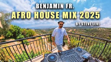 Steve Levi | BENJAMIN FR. - SUMMER AFRO HOUSE DJ MIX 2025