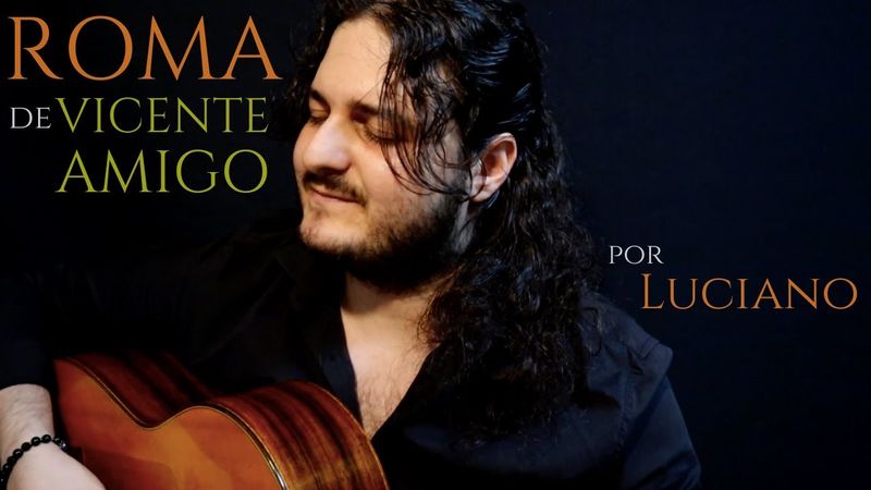 Luciano - ROMA - VICENTE AMIGO (Cover)