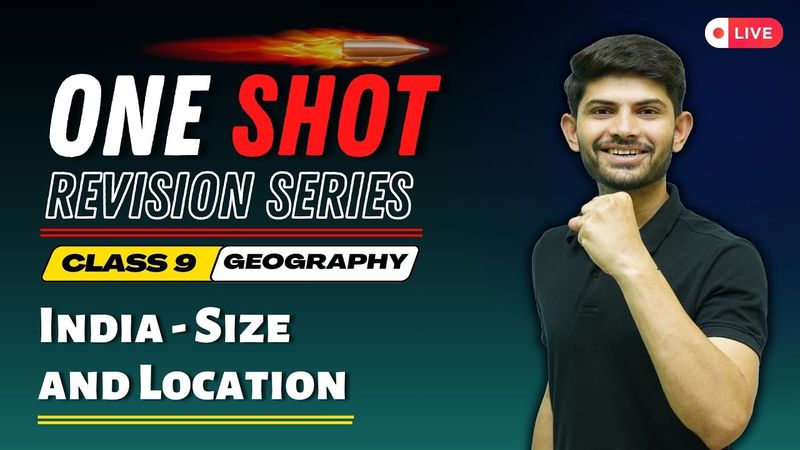 India- Size and Location | New One Shot | Geography Chapter 1 Class 9 2025-26