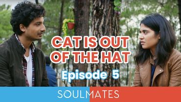 Soulmates | Ep. 05 | Cat is out of the Hat | Love Story | Mini Web Series | The Zoom Studios