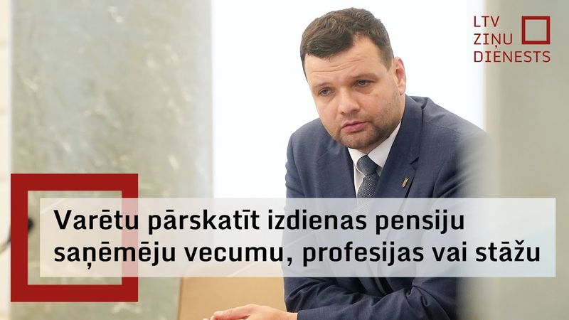 Labklājības ministrs: Varētu pārskatīt izdienas pensiju saņēmēju vecumu, profesijas vai stāžu