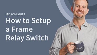 MicroNugget: How to Configure a Frame Relay Switch