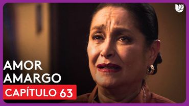 Amor Amargo | Capítulo 63 - Resumen