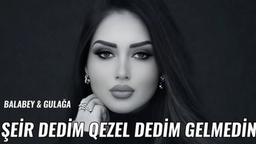 Şeir Dedim Qezəl Dedim Gəlmədin Sənə Hamıdan Gözəl Dedim Gəlmədin & Balabey Gülağa 2025