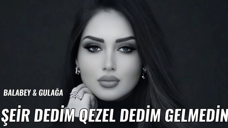 Şeir Dedim Qezəl Dedim Gəlmədin Sənə Hamıdan Gözəl Dedim Gəlmədin & Balabey Gülağa 2025