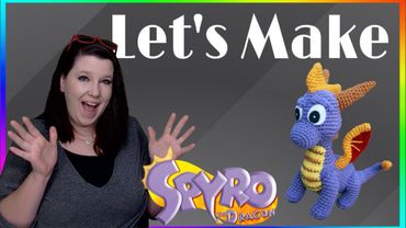 Chattin', Chillin', & Crochet - Let's make Spyro the Dragon Ep. 3 - Assembling