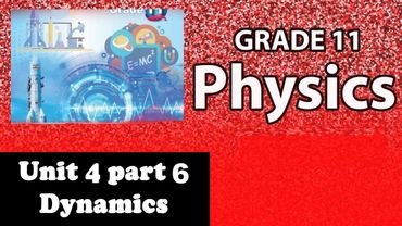 Grade 11 physics unit 4 Dynamics part 6   | New Curriculum