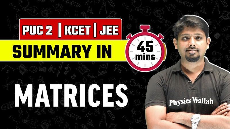 MATRICES | Summary in 45 Mins | Maths | PUC 2  / KCET / JEE
