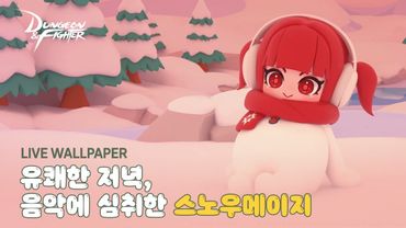[Live Wallpaper][DNF] '유쾌한 저녁, 음악에 심취한 스노우메이지' 라이브 월페이퍼 ▶NePLi