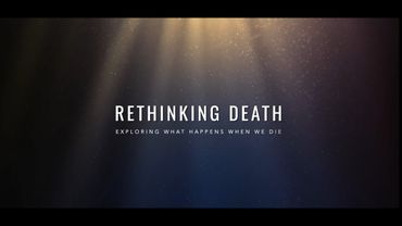 Rethinking Death: Exploring What Happens When We Die