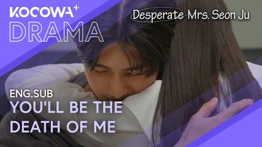 Reunited At Last: "You'll Be The Death Of Me" | Desperate Mrs. Seon Ju EP113 | KOCOWA+