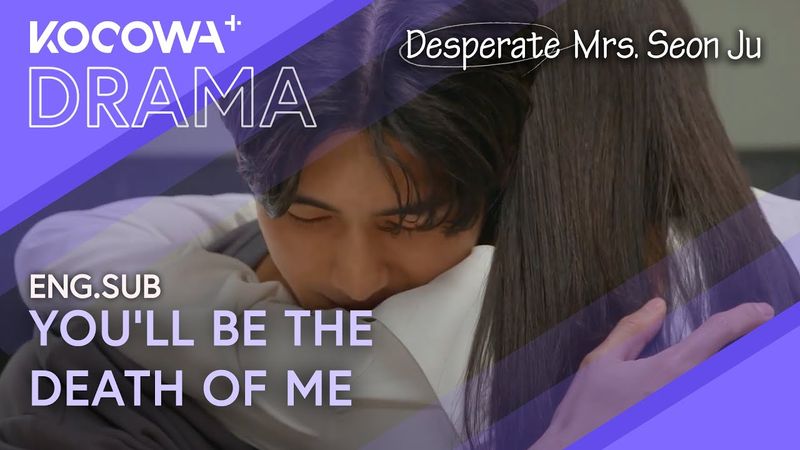 Reunited At Last: "You'll Be The Death Of Me" | Desperate Mrs. Seon Ju EP113 | KOCOWA+