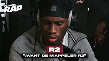 [EXCLU] R2 - Avant de m'appeler R2 #PlanèteRap