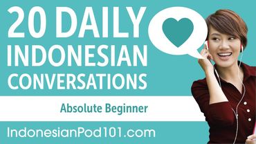 20 Daily Indonesian Conversations - Indonesian Practice for Absolute Beginners