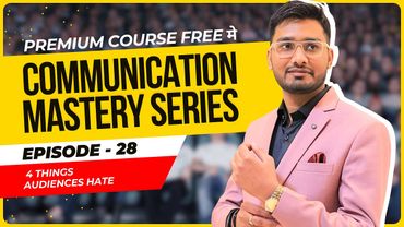 Episode 28:  4 THINGS Audiences Hate! | Communication Mastery Series by Aakash Gupta