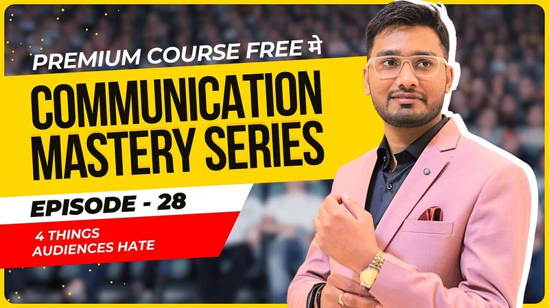 Episode 28:  4 THINGS Audiences Hate! | Communication Mastery Series by Aakash Gupta