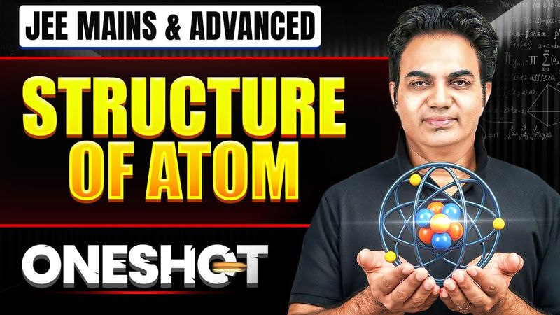 STRUCTURE OF ATOM in One Shot: All Concepts & PYQs Covered | JEE Main & Advanced