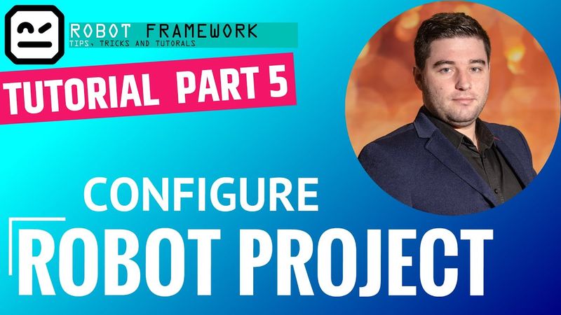 Robot Framework Tutorial Part 5 - Configure Robot Project