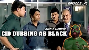 CID Dubbing | Episode 45 | ACP Pradyuman | Aladin Dubbing Returns | Comedy Video | AB Black