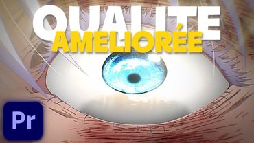 Améliorer la qualité d'une vidéo sur Premiere Pro