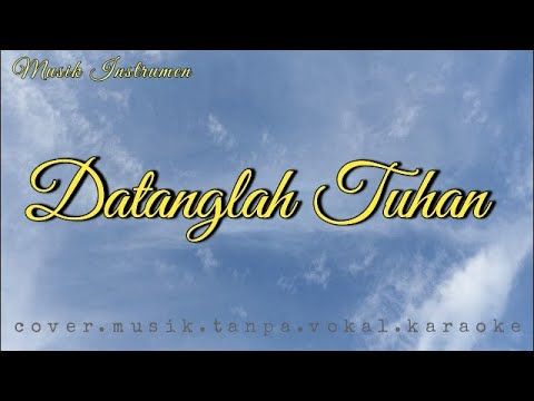 DATANGLAH TUHAN / Musik Instrumen / Karaoke