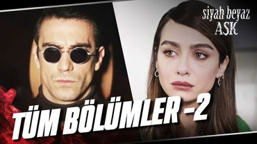 Siyah Beyaz Aşk Tüm Bölümler - 2