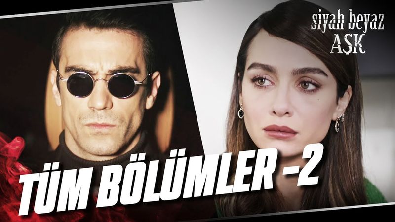 Siyah Beyaz Aşk Tüm Bölümler - 2
