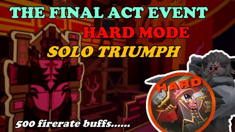 THE FINAL ACT HARD MODE, SOLO TRIUMPH || Tower Defense Simulator