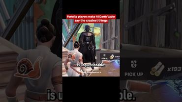 You can make Darth Vader say some weird things in Fortnite