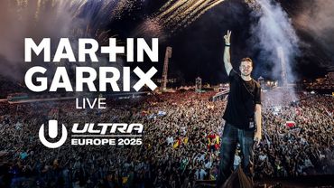 MARTIN GARRIX LIVE @ ULTRA EUROPE 2025