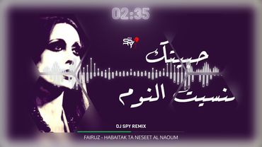 FAIRUZ - HABAITAK TA NESEET AL NAOUM | فيروز - حبيتك تنسيت النوم DJ SPY REMIX 2025